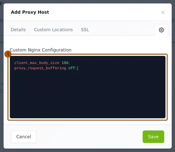 Nginx Proxy Manager, Add Proxy Host, Zahnrad-Tab Advanced mit Custom Nginx Configuration: client_max_body_size 10G; und proxy_request_buffering off;